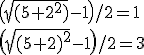 \(\sqrt{(5+2^2)}-1\)/2 = 1 \\ \(\sqrt{(5+2)^2}-1\)/2 = 3